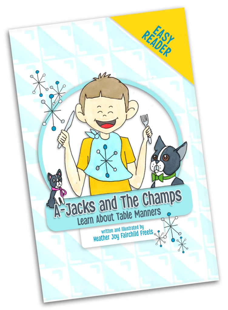 A-Jacks and The Champs Learn about Table Manners, Written and Illustrated by Heather Joy Fairchild Freels, Easy Reader